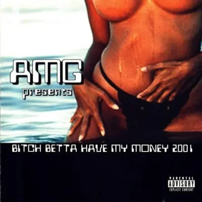 AMG - Bitch Betta Have My Money 2001