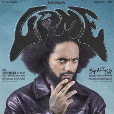 Big Kahuna OG – 2025 – She Know U Lame