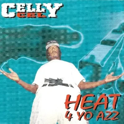 Celly Cel - Heat 4 Yo Azz