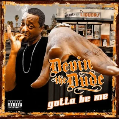 Devin The Dude - 2010 - Gotta Be Me Devin The Dude - Gotta Be Me