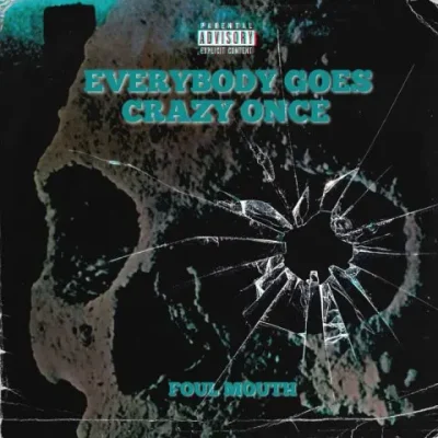 Foul Mouth – 2025 – Everybody Goes Crazy Once
