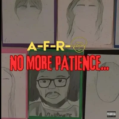 A-F-R-O - No More Patience...