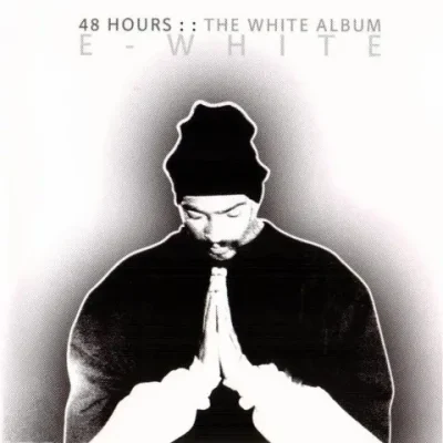 E-White - 48 Hours: The White Album