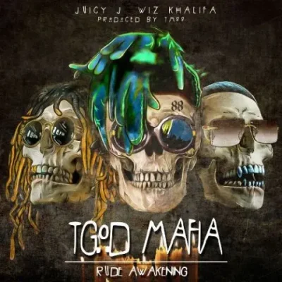 Juicy J & Wiz Khalifa - 2016 - TGOD Mafia: Rude Awakening Juicy J & Wiz Khalifa - TGOD Mafia: Rude Awakening