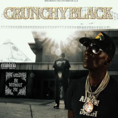Crunchy Black - Where Would You Be Without Me (2026) Album cover