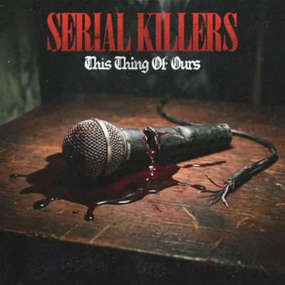Serial Killers - This Thing Of Ours (2026) Album cover