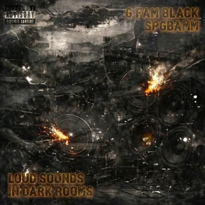 G Fam Black & SPGBamm - Loud Sounds In Dark Rooms (2026) Album cover